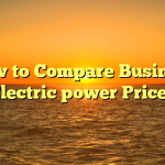 How to Compare Business Electric power Prices