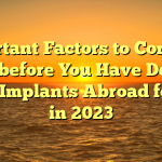 Important Factors to Consider Just before You Have Dental care Implants Abroad found in 2023