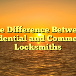 The Difference Between Residential and Commercial Locksmiths