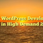 Why WordPress Developers Are in High Demand 2022